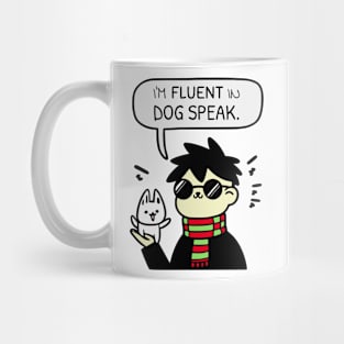 I'm Fluent In Dog Speak Mug